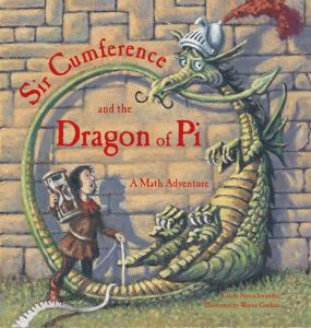 Sir Cumference and the Dragon of Pi